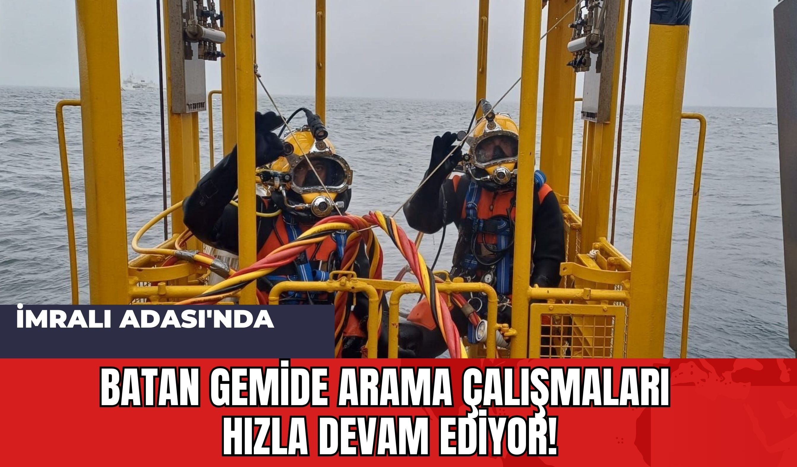 İmralı Adası'nda Batan Gemide Arama Çalışmaları Hızla Devam Ediyor