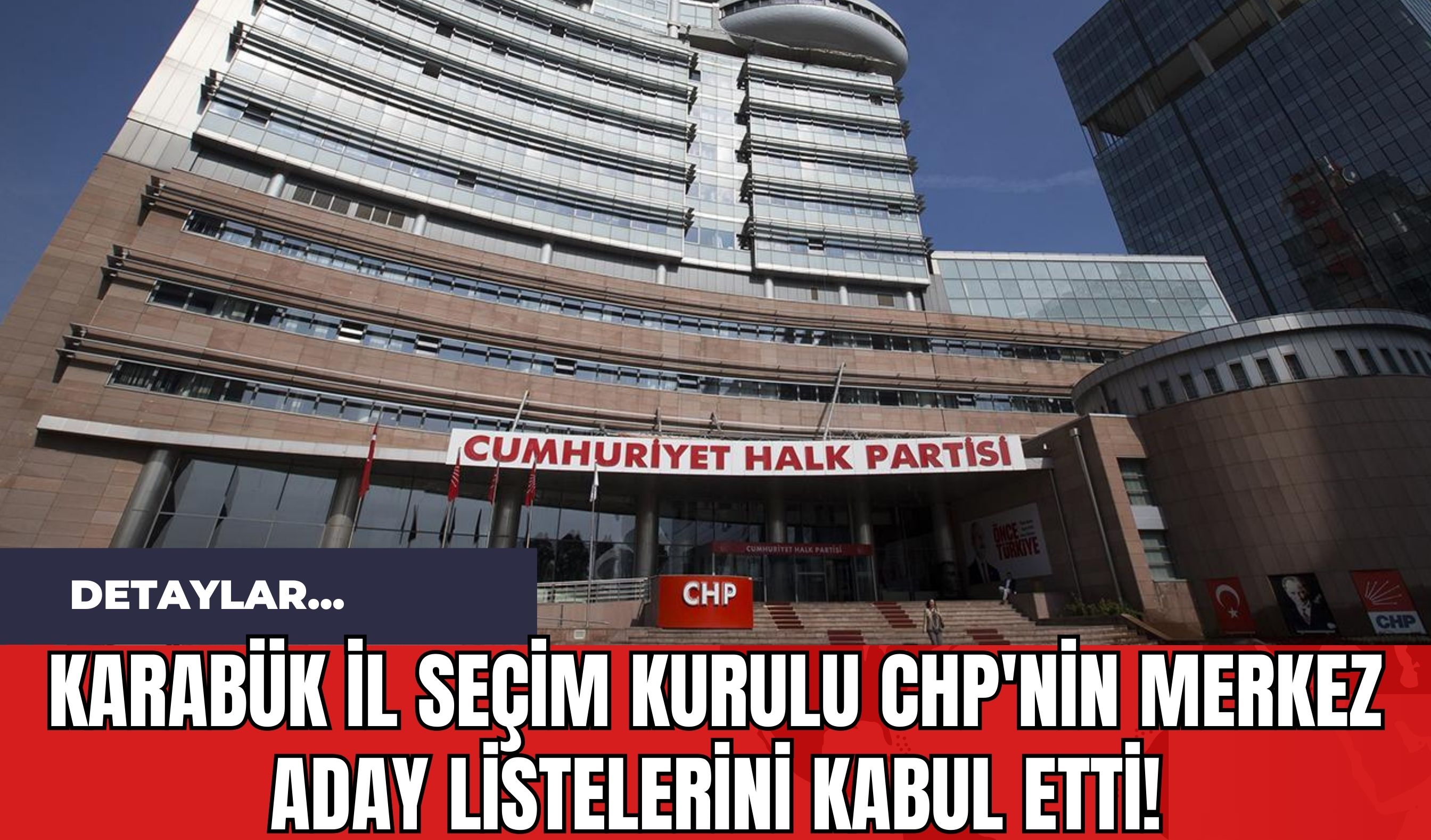 Karabük İl Seçim Kurulu CHP'nin Merkez Aday Listelerini Kabul Etti