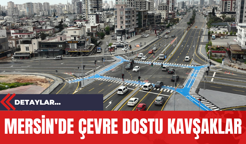 Mersin'de Çevre Dostu Kavşaklar