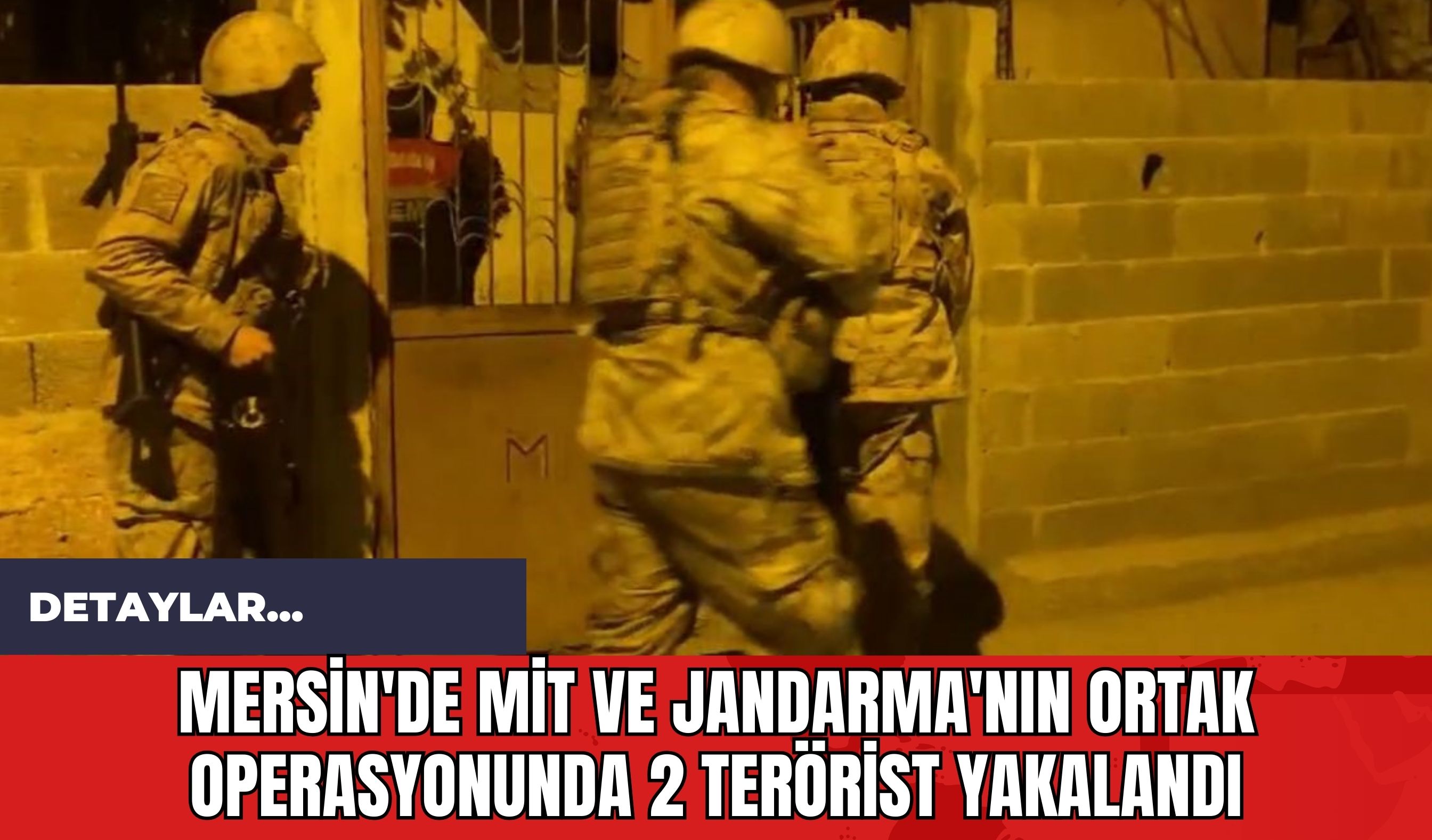 Mersin'de MİT ve Jandarma'nın Ortak Operasyonunda 2 Ter*rist Yakalandı