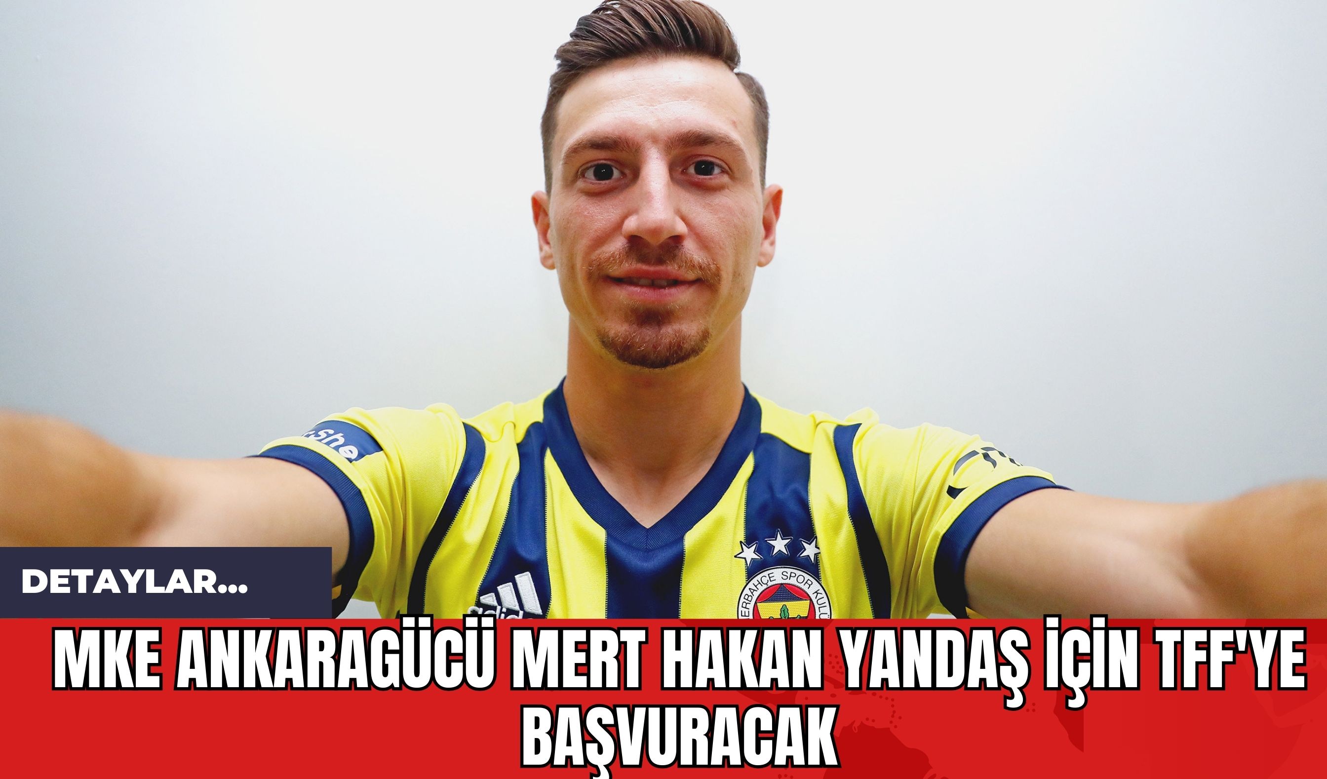 MKE Ankaragücü Mert Hakan Yandaş İçin TFF'ye Başvuracak