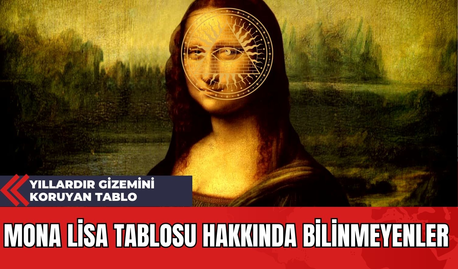 Mona Lisa Tablosu Hakkında Bilinmeyenler