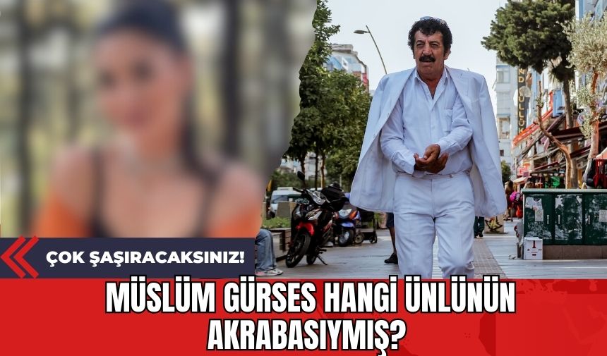 Müslüm Gürses Hangi Ünlünün Akrabasıymış? Çok Şaşıracaksınız!