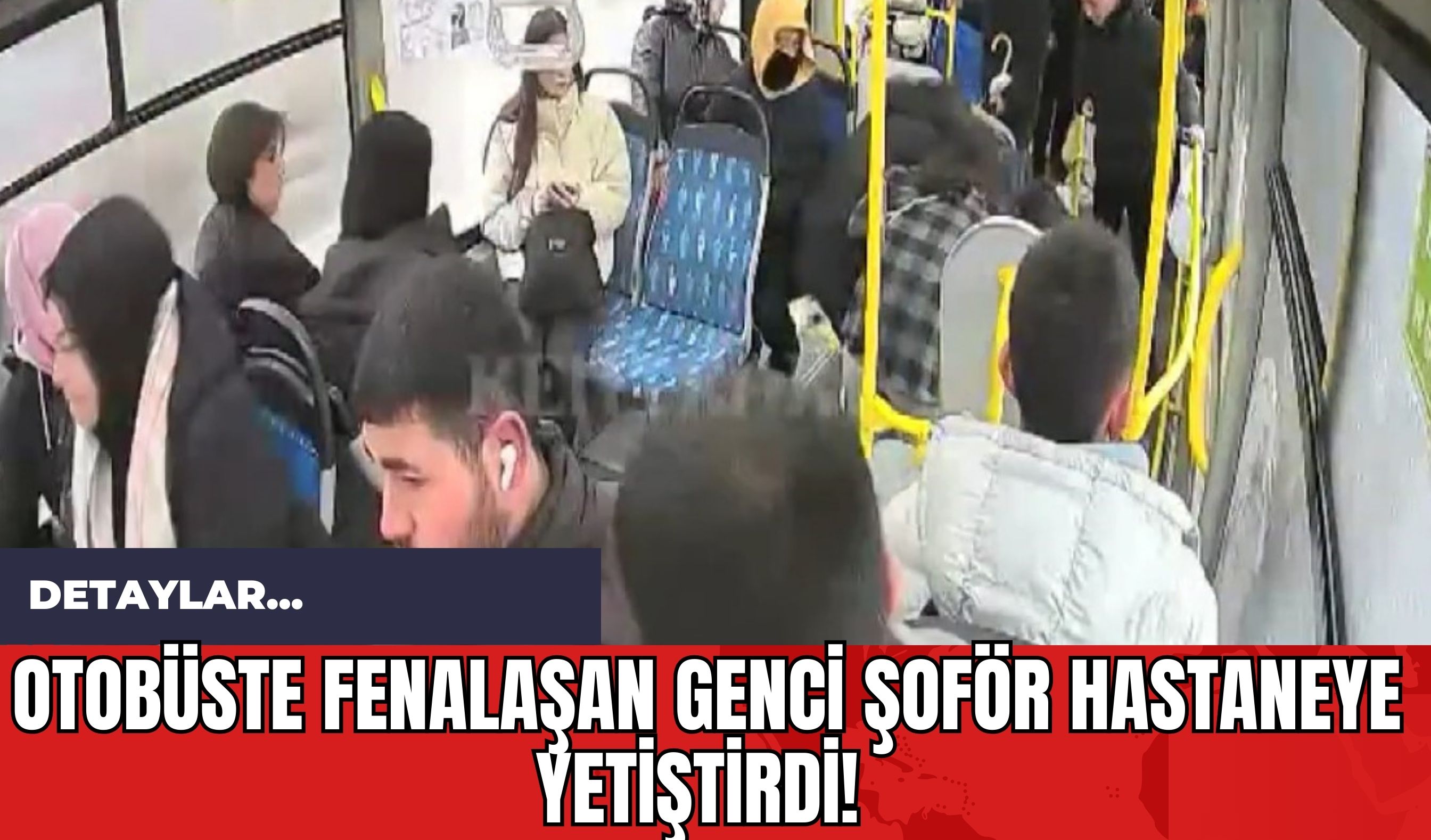 Otobüste Fenalaşan Genci Şoför Hastaneye Yetiştirdi!