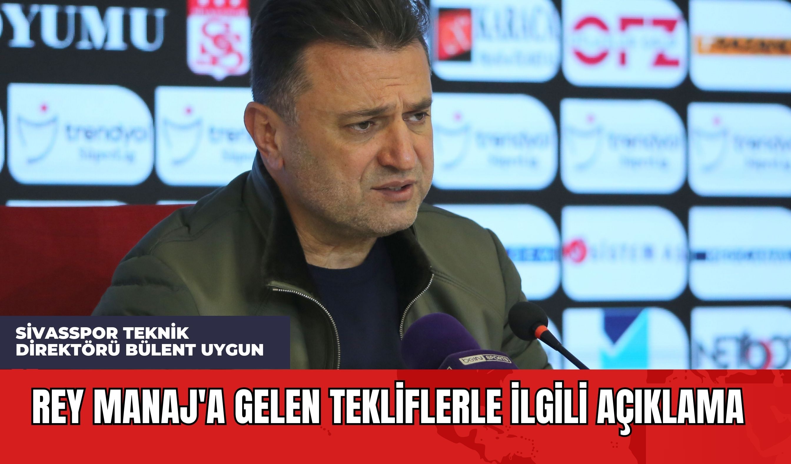 Sivasspor Teknik Direktörü Bülent Uygun: Rey Manaj'a Gelen Tekliflerle İlgili Açıklama