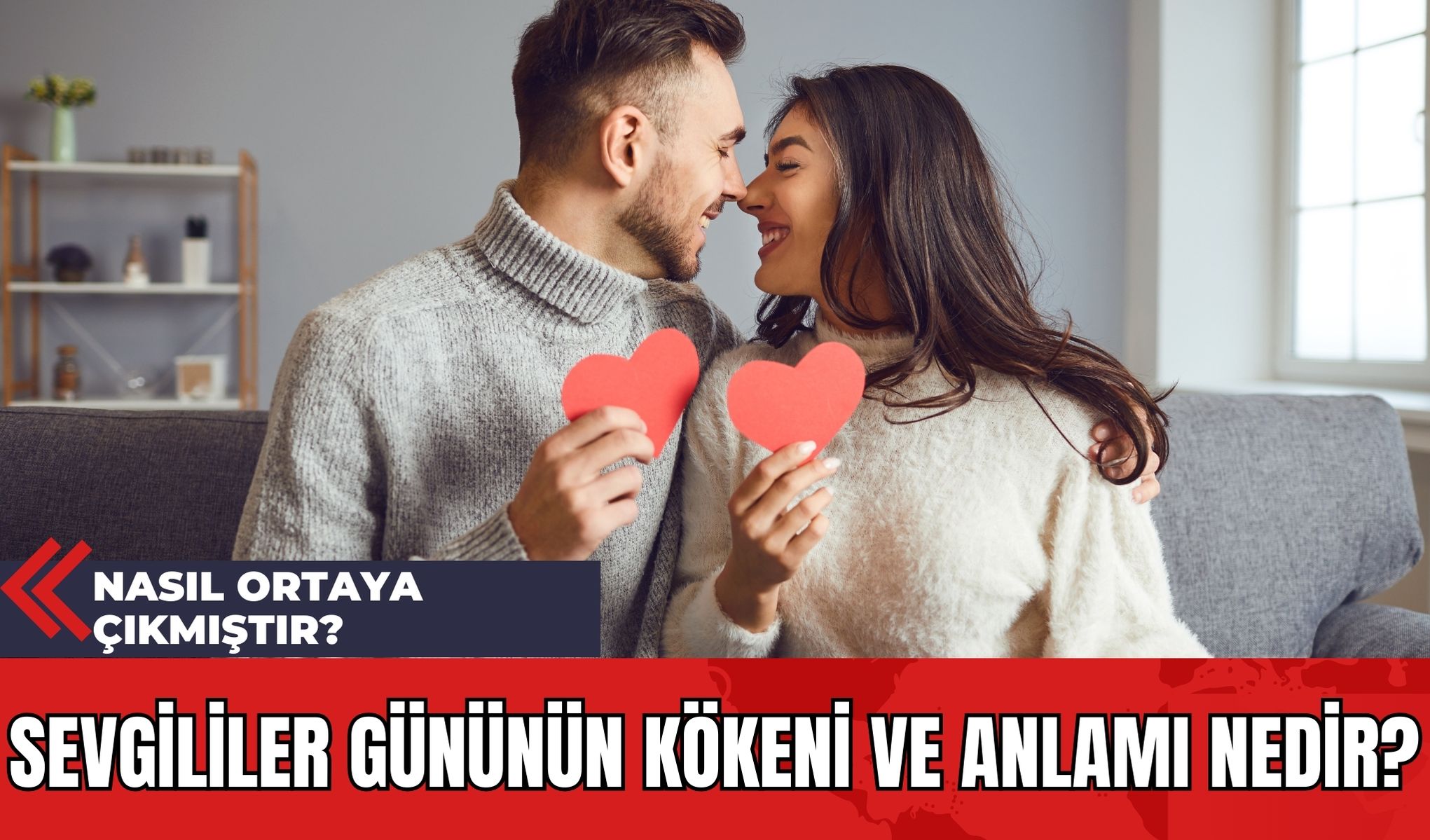 Sevgililer Gününün Kökeni ve Anlamı Nedir? Nasıl Ortaya Çıkmıştır?