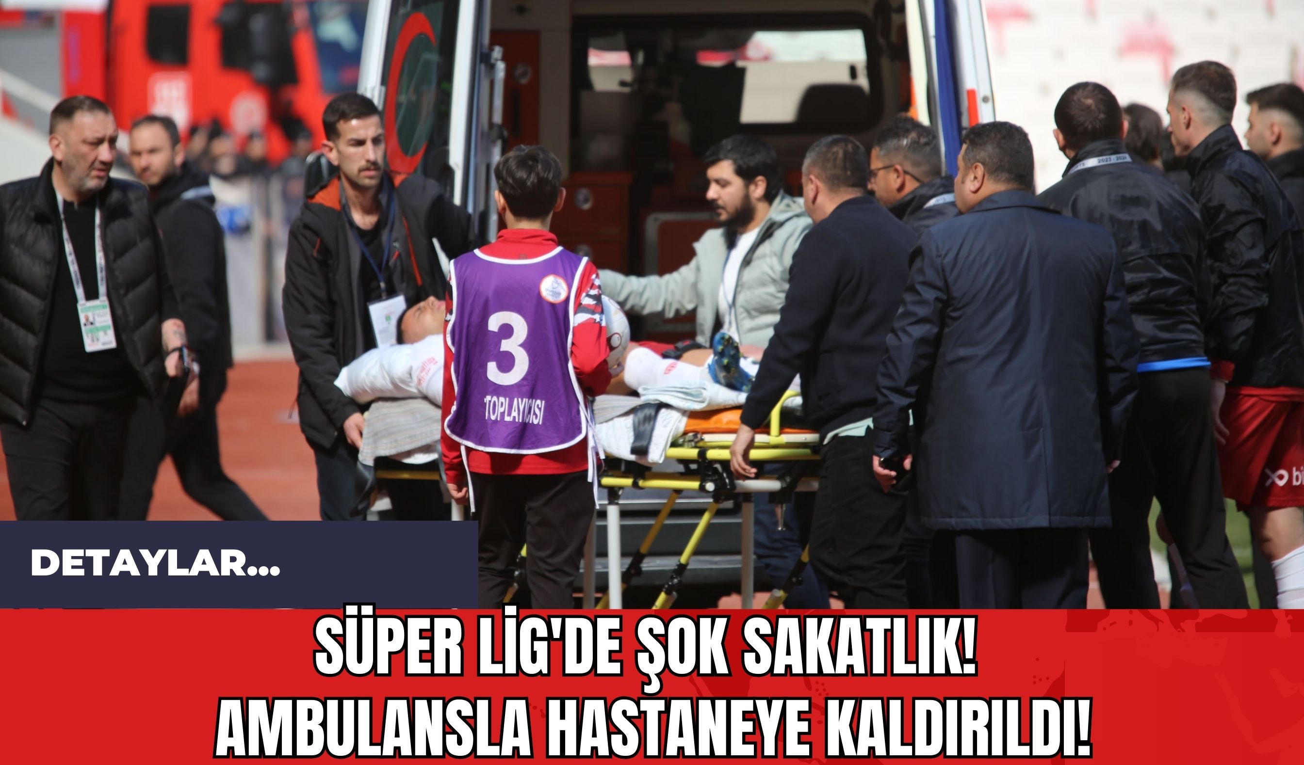 Süper Lig'de Şok Sakatlık! Ambulansla Hastaneye Kaldırıldı!