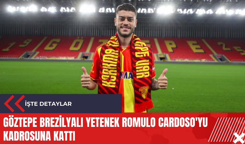 Göztepe Brezilyalı yetenek Romulo Cardoso'yu kadrosuna kattı