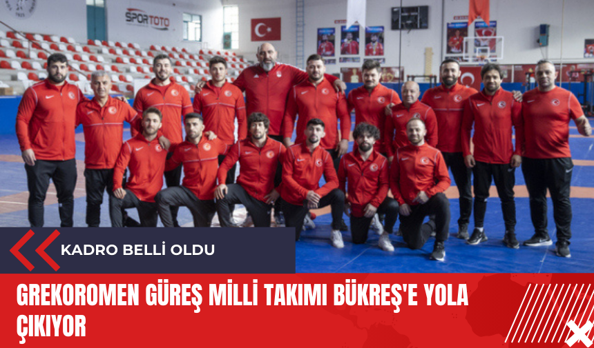 Grekoromen Güreş Milli Takımı Bükreş'e yola çıkıyor