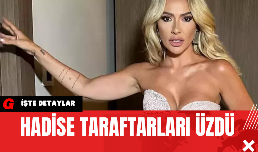 Hadise Taraftarları Üzdü