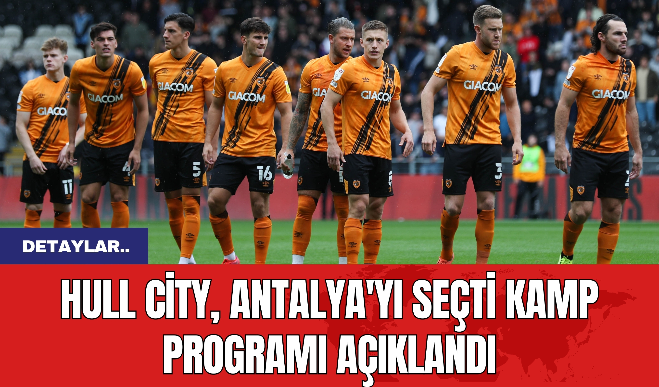 Hull City, Antalya'yı Seçti Kamp Programı Açıklandı