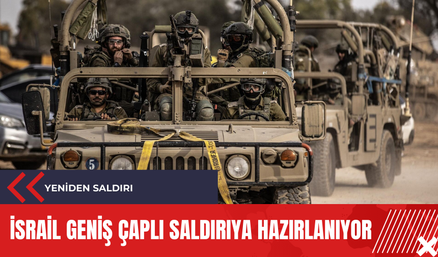 İsrail geniş çaplı saldırıya hazırlanıyor