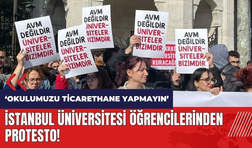 İstanbul Üniversitesi öğrencilerinden 'ticarethane' protestosu!