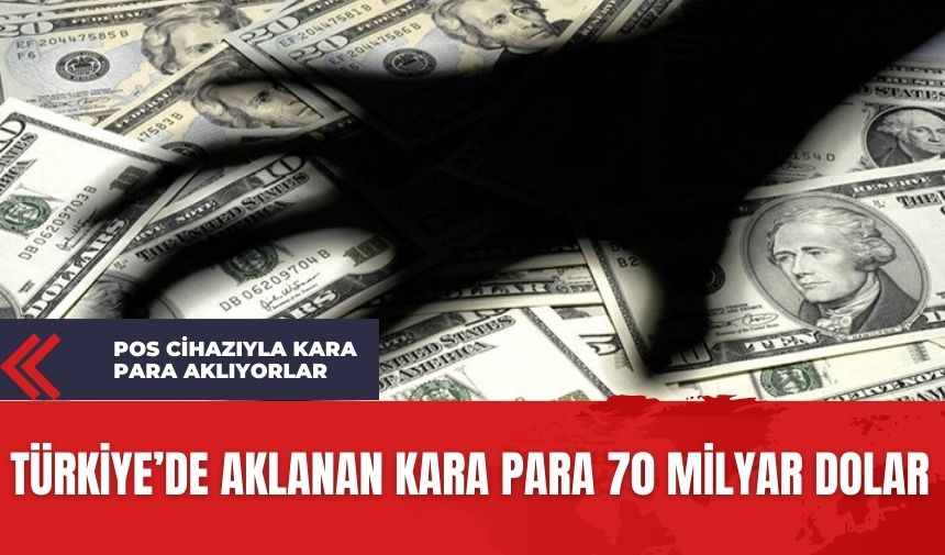 Pos cihazı ile kara para aklama 70 milyar Dolar'ın üzerinde!