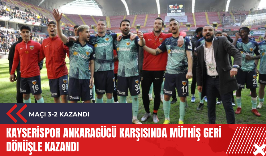 Kayserispor Ankaragücü karşısında müthiş geri dönüşle kazandı