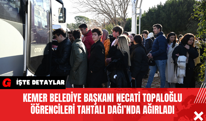 Kemer Belediye Başkanı Necati Topaloğlu Öğrencileri Tahtalı Dağı’nda Ağırladı