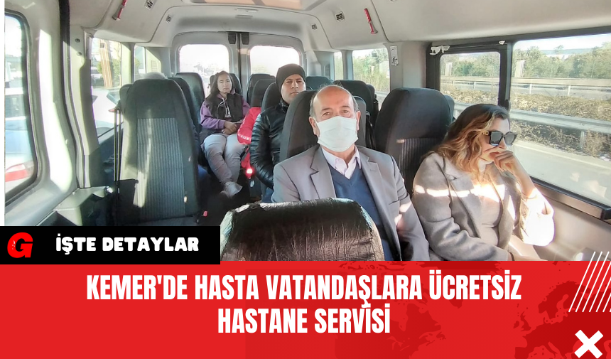 Kemer'de Hasta Vatandaşlara Ücretsiz Hastane Servisi