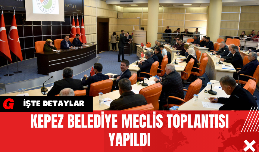 Kepez Belediye Meclis Toplantısı Yapıldı