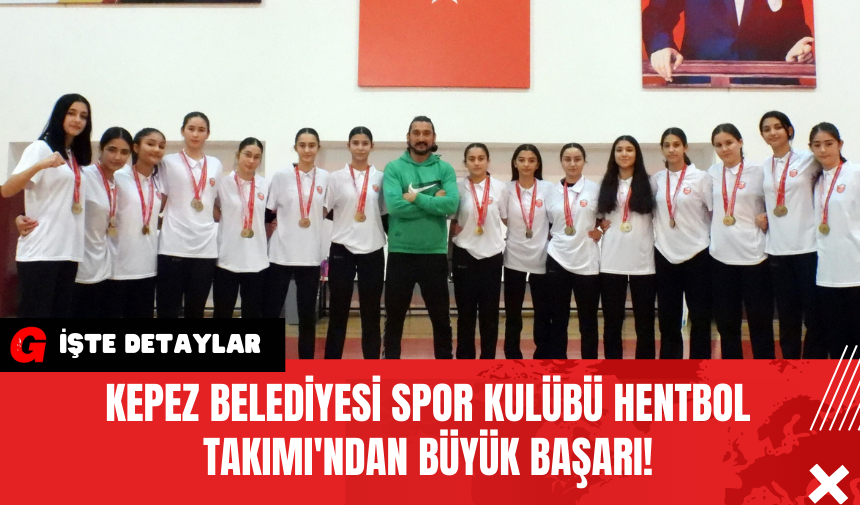 Kepez Belediyesi Spor Kulübü Hentbol Takımı'ndan Büyük Başarı!