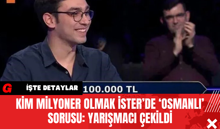 Kim Milyoner Olmak İster’de ‘Osmanlı’ Sorusu: Yarışmacı Çekildi