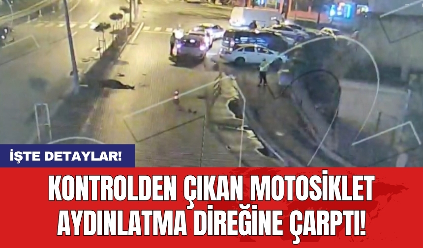 Kontrolden çıkan motosiklet aydınlatma direğine çarptı!