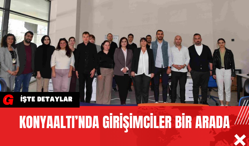 Konyaaltı’nda Girişimciler Bir Arada