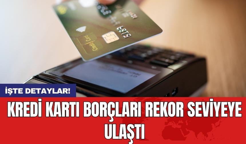 Kredi kartı borçları rekor seviyeye ulaştı