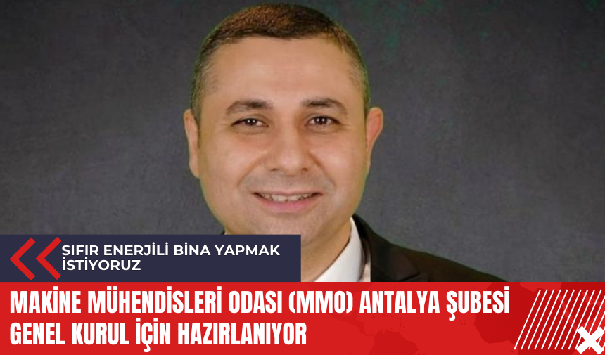 Makine Mühendisleri Odası (MMO) Antalya Şubesi Genel Kurul için hazırlanıyor