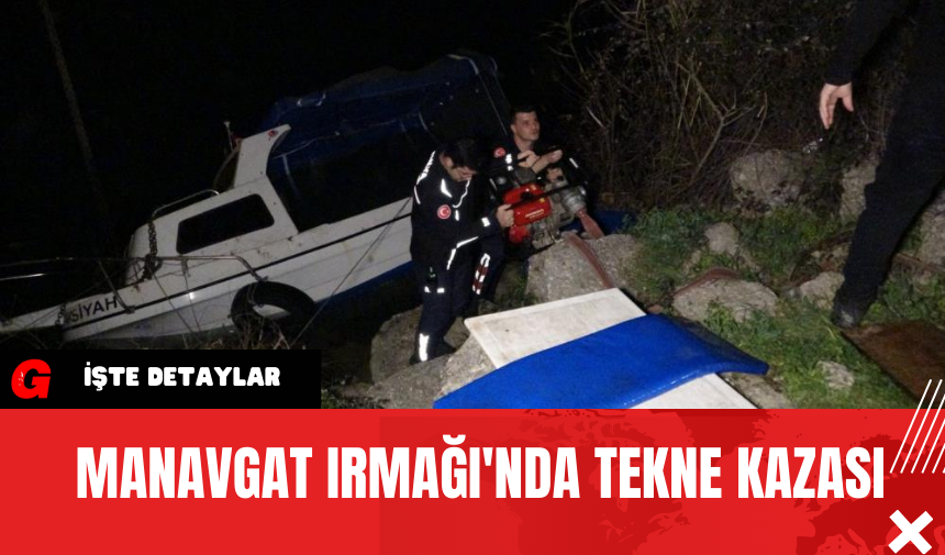 Manavgat Irmağı'nda Tekne Kazası