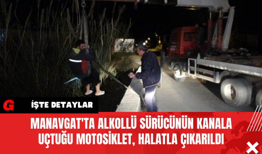 Manavgat'ta Alkollü Sürücünün Kanala Uçtuğu Motosiklet! Halatla Çıkarıldı