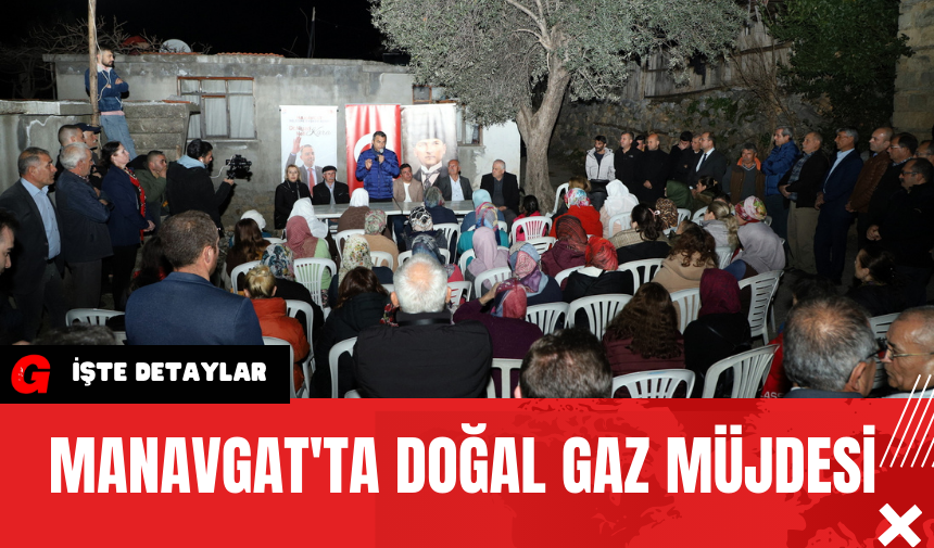 Manavgat'ta Doğal Gaz Müjdesi