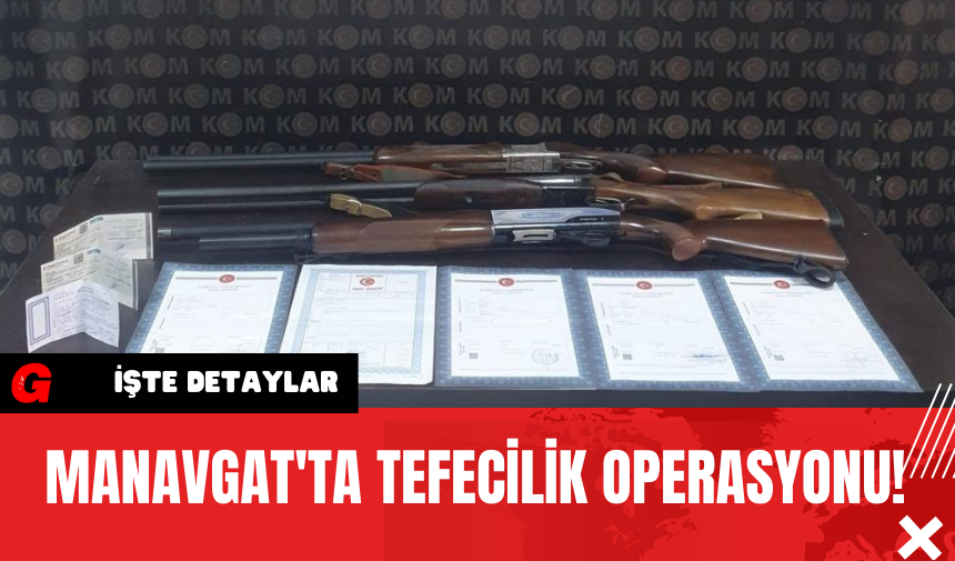 Manavgat'ta Tefecilik Operasyonu!