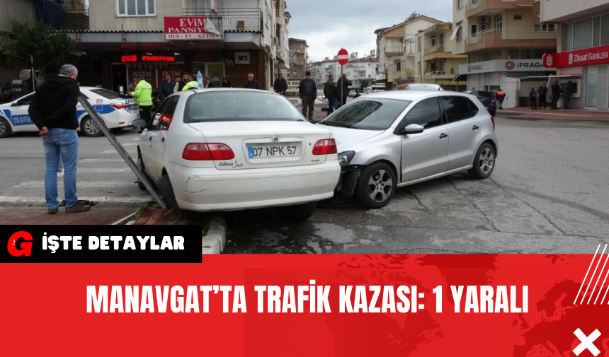 Manavgat’ta Trafik Kazası: 1 Yaralı