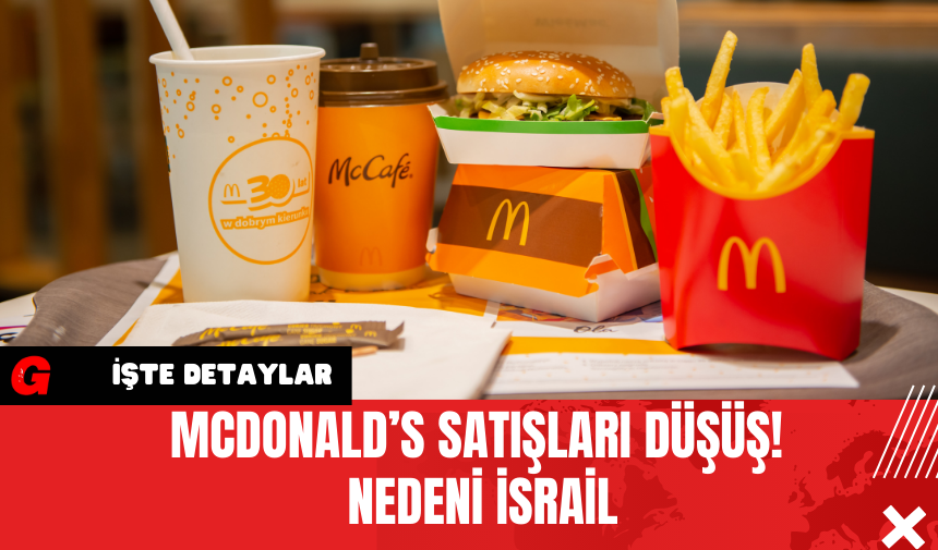 McDonald’s Satışları Düşüş! Nedeni İsrail