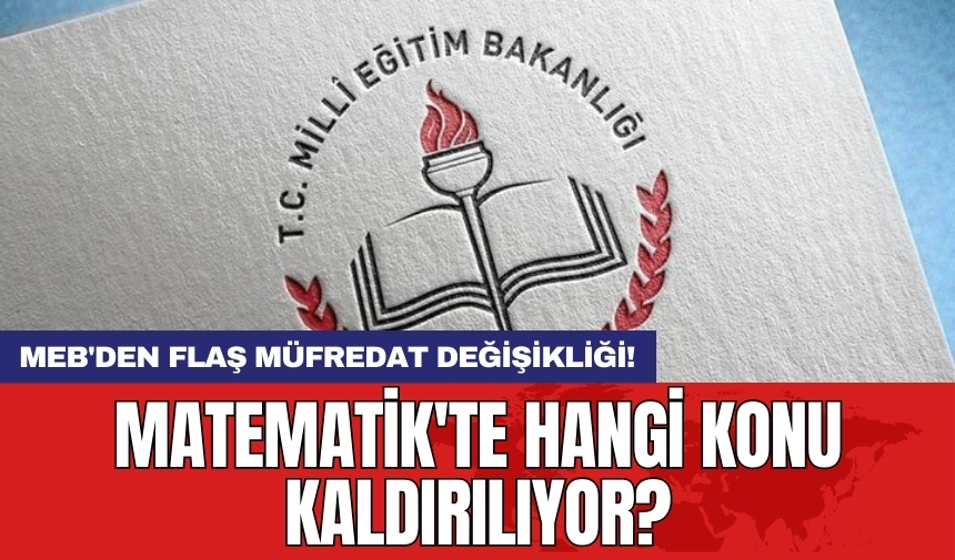 MEB'den flaş müfredat değişikliği! Matematik'te hangi konu kaldırılıyor?