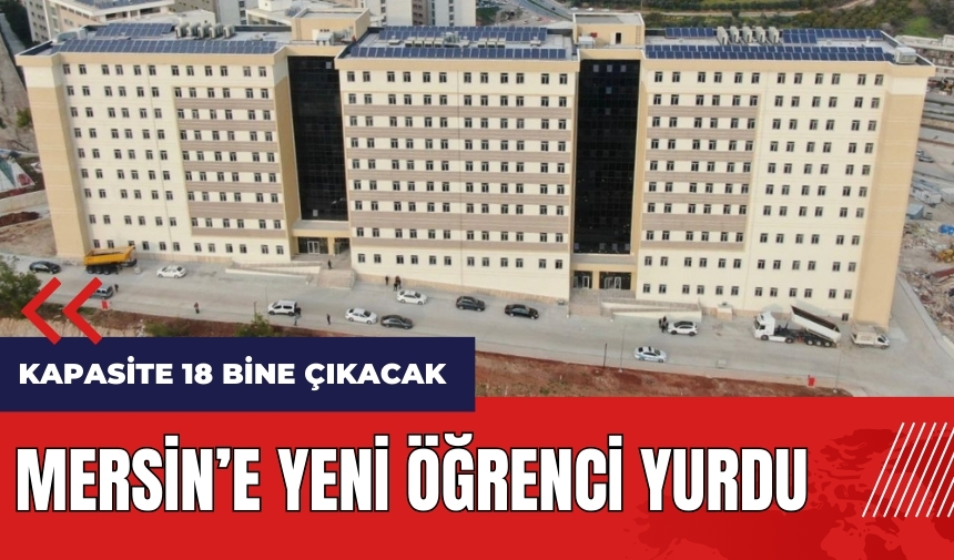 Mersin'e yeni öğrenci yurdu! Yurt kapasitesi 18 bine çıkacak