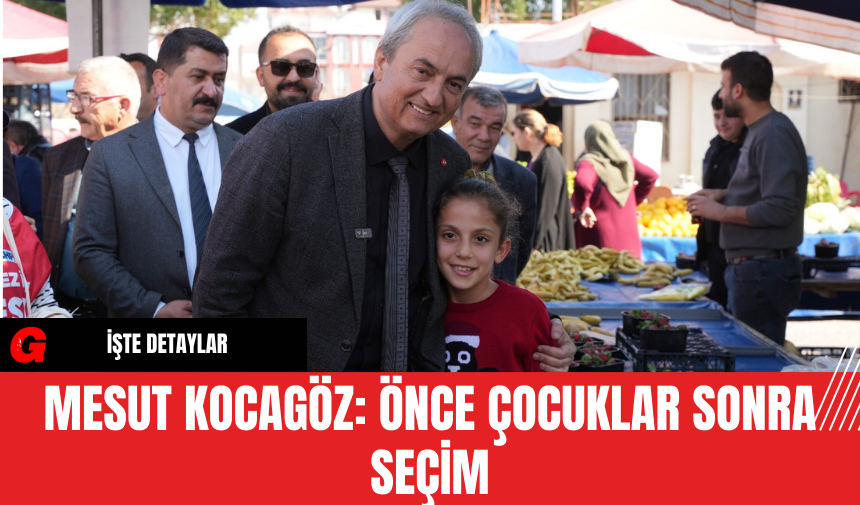 Mesut Kocagöz: Önce Çocuklar Sonra Seçim