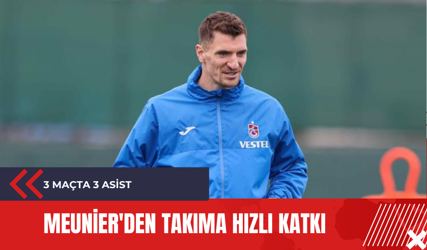 Meunier'den takıma hızlı katkı: 3 maçta 3 asist