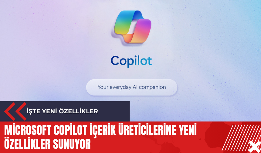 Microsoft Copilot içerik üreticilerine yeni özellikler sunuyor