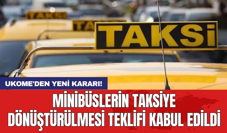 Minibüslerin taksiye dönüştürülmesi teklifi kabul edildi