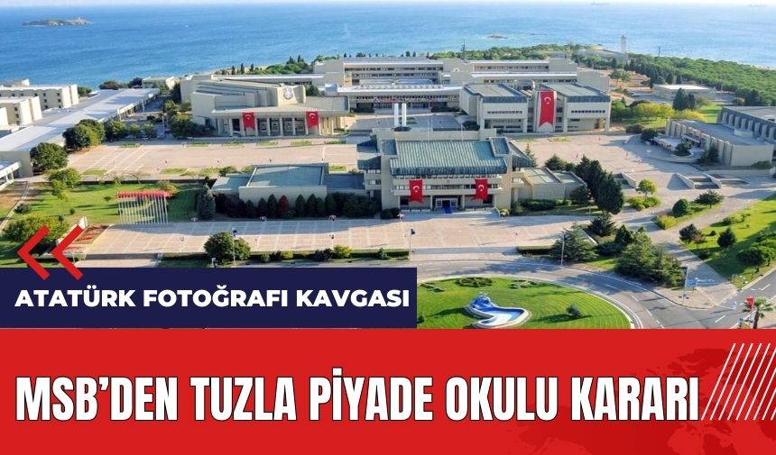 MSB'den Tuzla Piyade Okulu kararı 