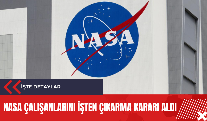 NASA çalışanlarını işten çıkarma kararı aldı