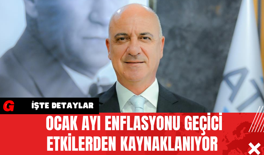 ATSO Başkanı Ali Bahar: Ocak Ayı Enflasyonu Geçici Etkilerden Kaynaklanıyor