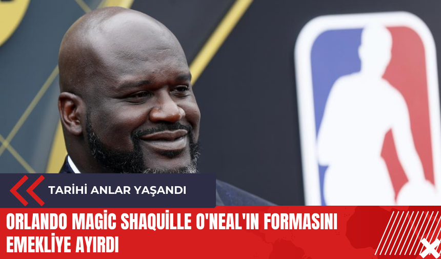 Orlando Magic Shaquille O'Neal'ın formasını emekliye ayırdı