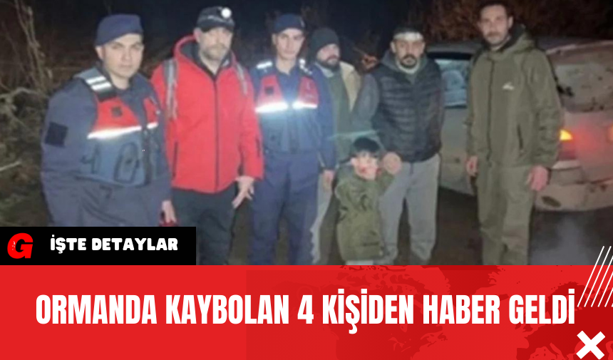 Ormanda Kaybolan 4 Kişiden Haber Geldi