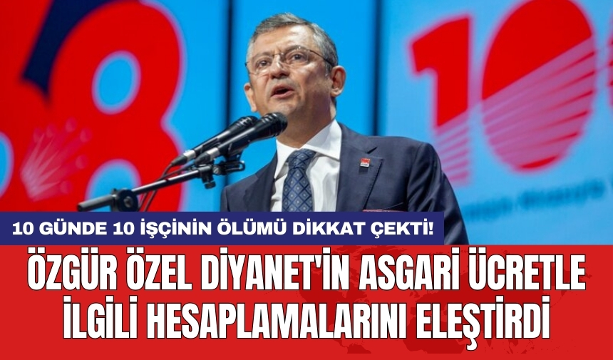 Özgür Özel Diyanet'in asgari ücretle ilgili hesaplamalarını eleştirdi