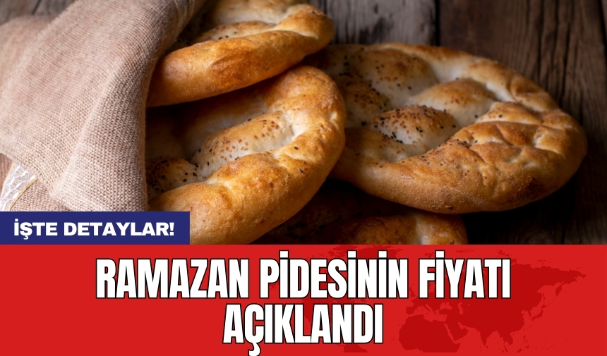 Ramazan pidesinin fiyatı açıklandı