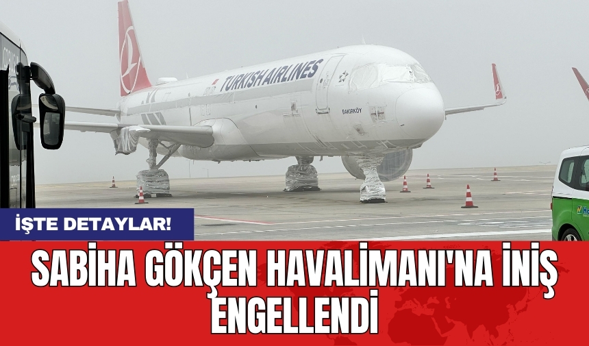 Sabiha Gökçen Havalimanı'na iniş engellendi