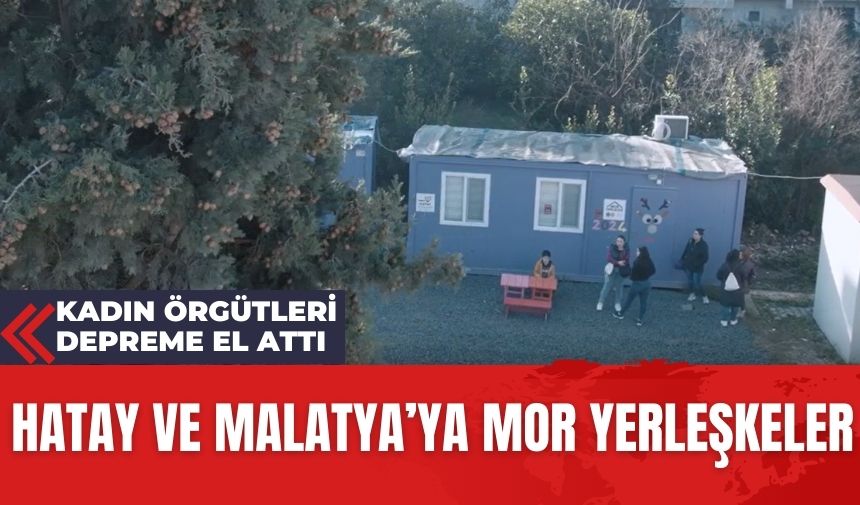 Hatay ve Malatya'da 'Mor Yerleşkeler' kuruldu