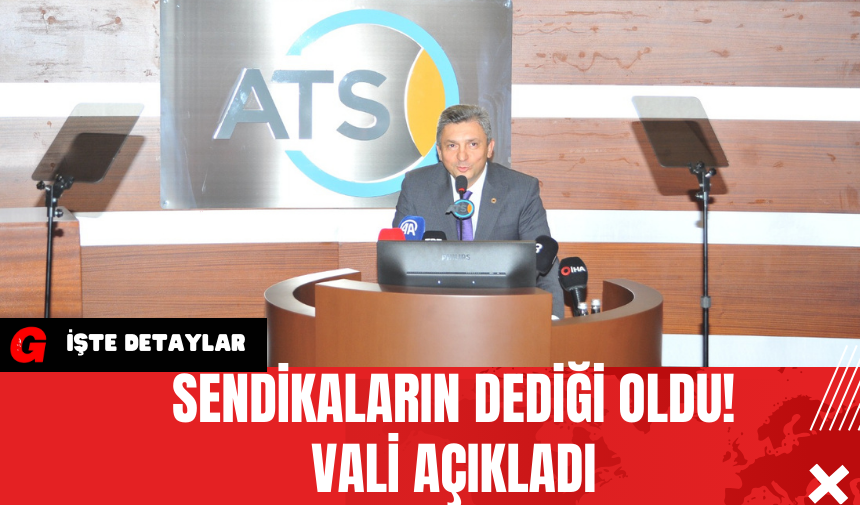 Sendikaların Dediği Oldu! Vali Açıkladı